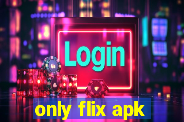 only flix apk